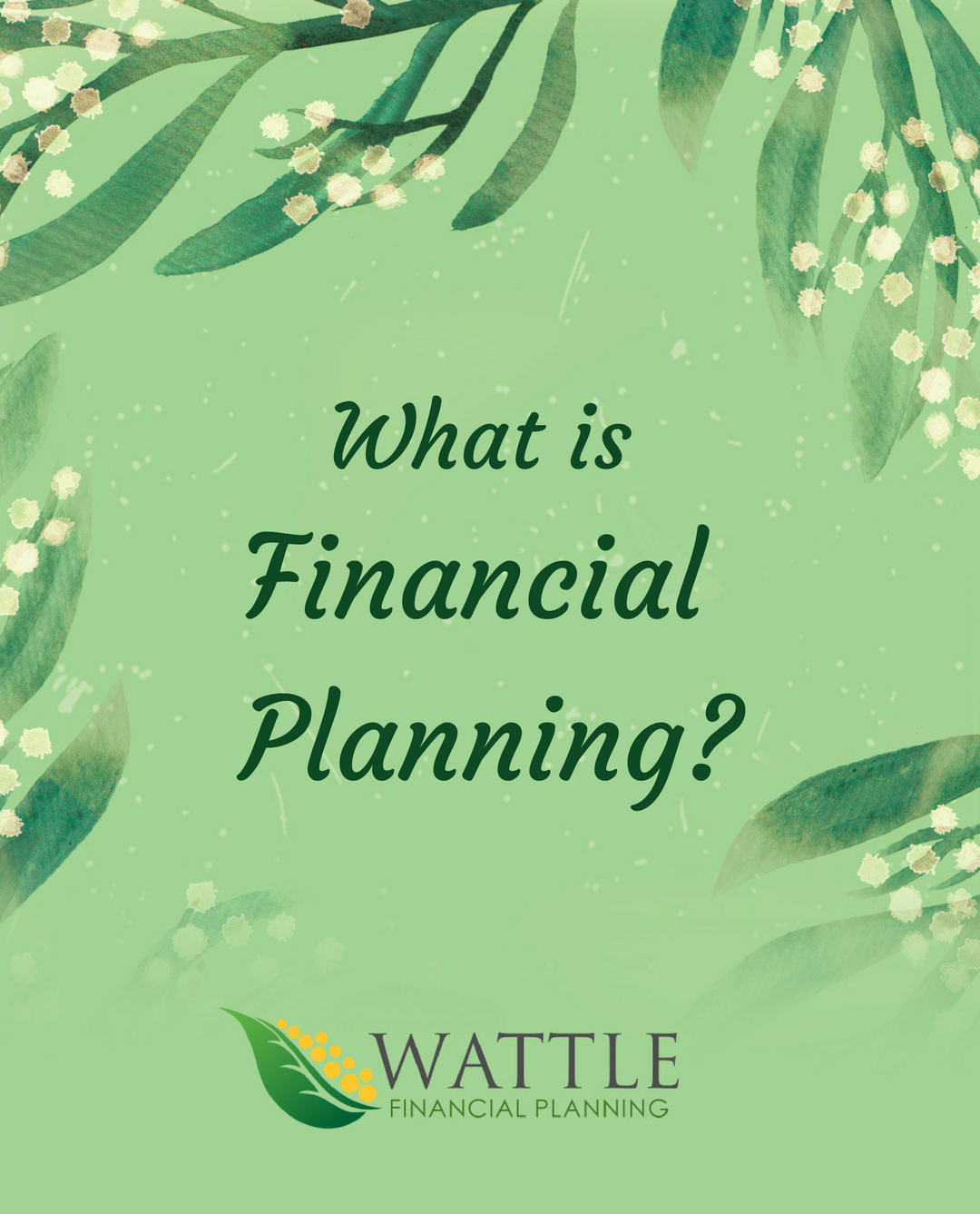 what-is-financial-planning-wattle-financial-planning